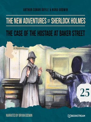 cover image of The Case of the Hostage at Baker Street--The New Adventures of Sherlock Holmes, Episode 25 (Unabridged)